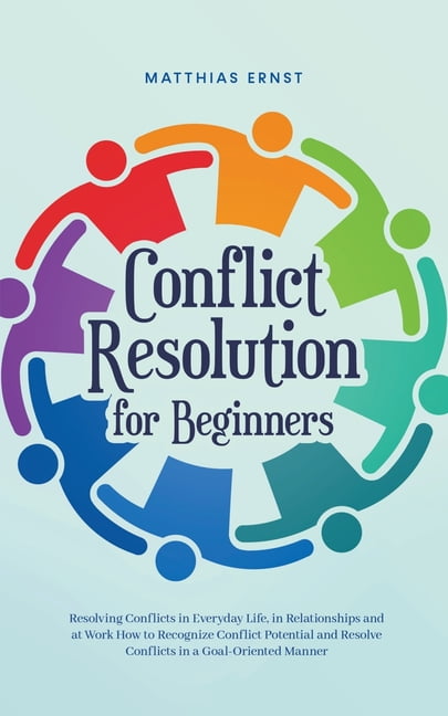 Conflict Resolution for Beginners Resolving Conflicts in