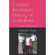 Conflict Resolution History of Zimbabwe Conflict Resolution Paperback