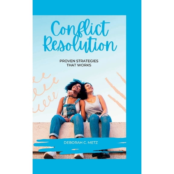 Conflict Resolution : Proven Strategies That Works (Paperback)