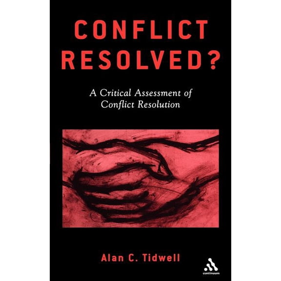 Conflict Resolved?: A Critical Assessment of Conflict Resolution, (Paperback)