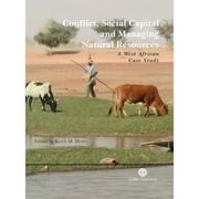 Pre-Owned Conflict, Social Capital and Managing Natural Resources: A West African Case Study (Hardcover 9780851999487) by Keith M Moore