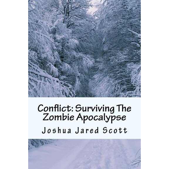 Conflict: Surviving The Zombie Apocalypse (Paperback) by Joshua Jared Scott