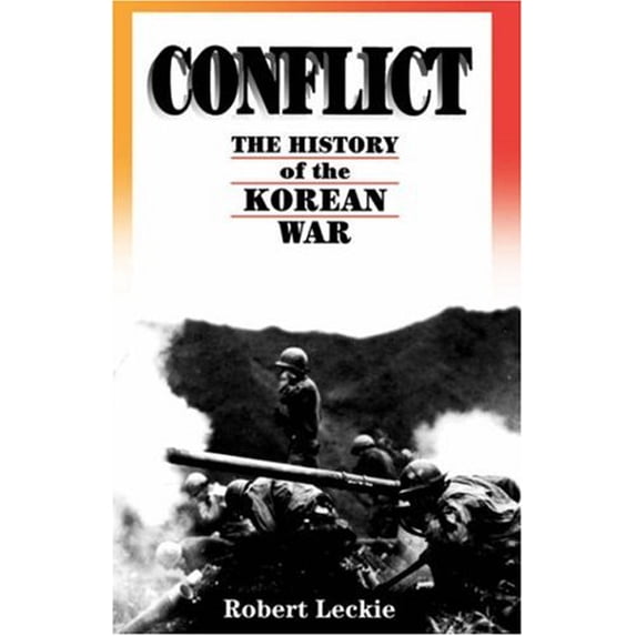 Pre-Owned Conflict: The History of the Korean War, 1950-1953 (Paperback) 0306807165 9780306807169