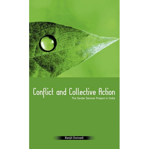 Conflict and Collective Action: The Sardar Sarovar Project in India, (Hardcover)