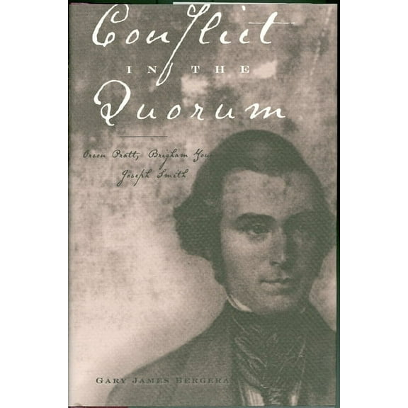 Conflict in the Quorum : Orson Pratt, Brigham Young, Joseph Smith (Hardcover)