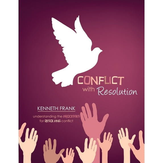Conflict with Resolution: Understanding Processes for Resolving Conflict, (Paperback)