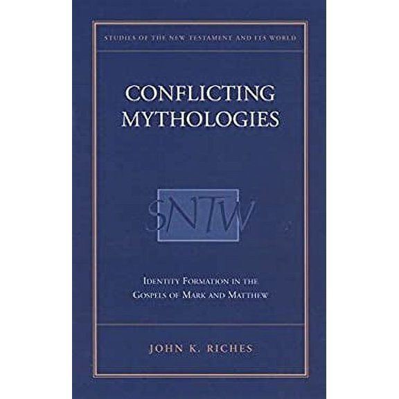Pre-Owned Conflicting Mythologies: Identity Formation in the Gospels of Mark and Matthew (Studies of the New Testament and Its World) (Hardcover) 0567087441 9780567087447