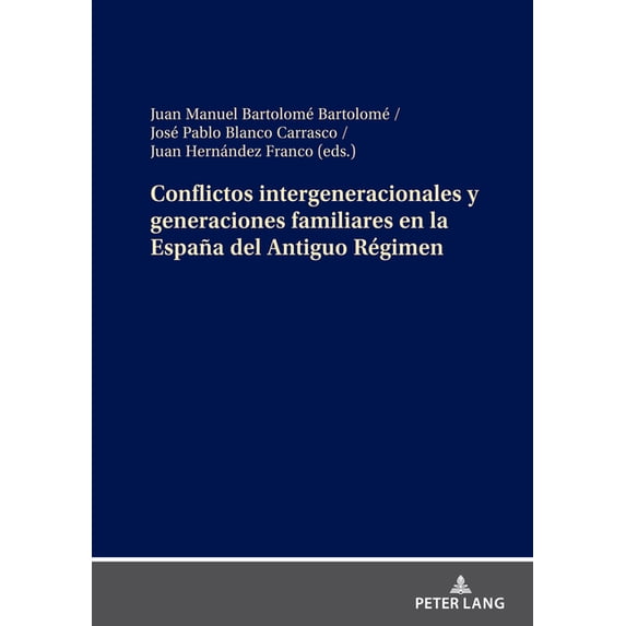 Conflictos intergeneracionales y generaciones familiares en la España del Antiguo Régimen, (Hardcover)