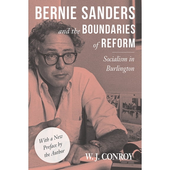 Conflicts in Urban & Regional Bernie Sanders and the Boundaries of Reform: Socialism in Burlington, (Paperback)