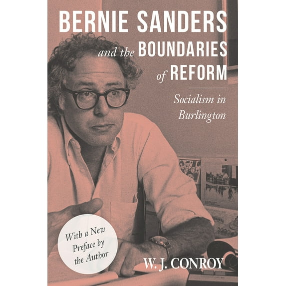 Conflicts in Urban & Regional Bernie Sanders and the Boundaries of Reform: Socialism in Burlington, (Paperback)