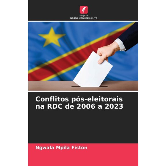 Conflitos ps-eleitorais na RDC de 2006 a 2023, (Paperback)