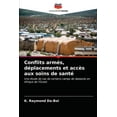 thumbnail image 1 of Conflits armés, déplacements et accès aux soins de santé (Paperback), 1 of 1