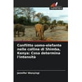 thumbnail image 1 of Conflitto uomo-elefante nelle colline di Shimba, Kenya: Cosa determina l'intensità, (Paperback), 1 of 1