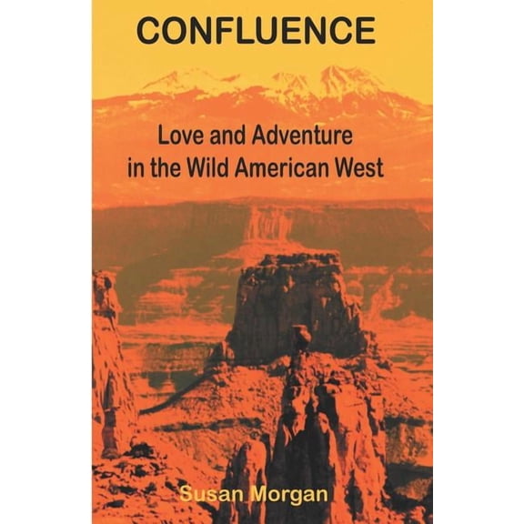 Confluence : Love and Adventure in the Wild American West