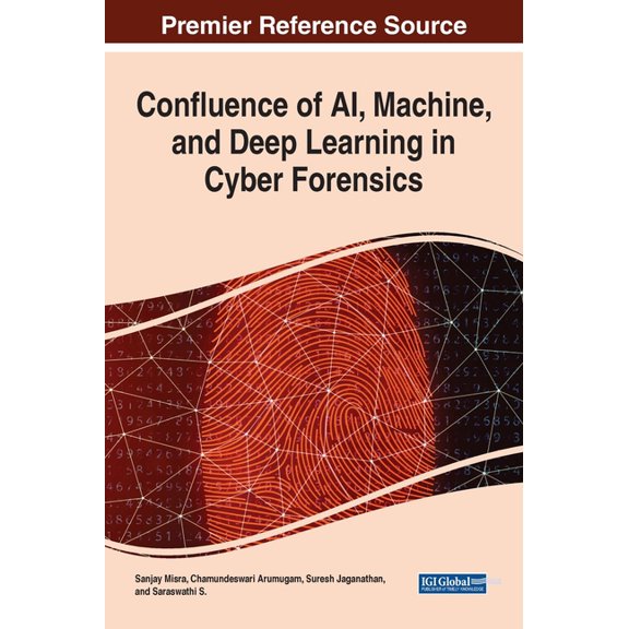 Confluence of AI, Machine, and Deep Learning in Cyber Forensics, (Hardcover)
