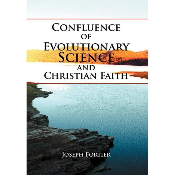 Confluence of Evolutionary Science and Christian Faith : Toward an Integration