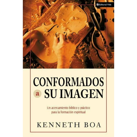 El Conformados a Su Imagen: Un Acercamiento Biblico y Practico Para La Formacion Espiritual, (Paperback)