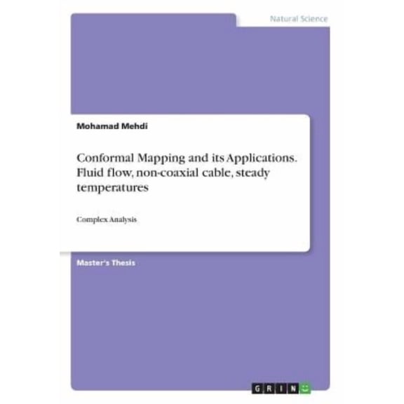 Conformal Mapping and its Applications. Fluid flow, non-coaxial cable, steady temperatures