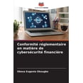 thumbnail image 1 of ConformitÃ© rÃ©glementaire en matiÃ¨re de cybersÃ©curitÃ© financiÃ¨re, (Paperback), 1 of 1