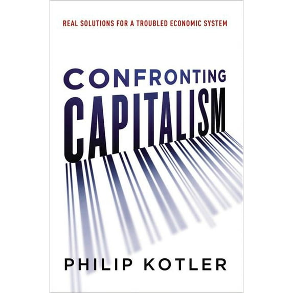 Confronting Capitalism: Real Solutions for a Troubled Economic System Hardcover