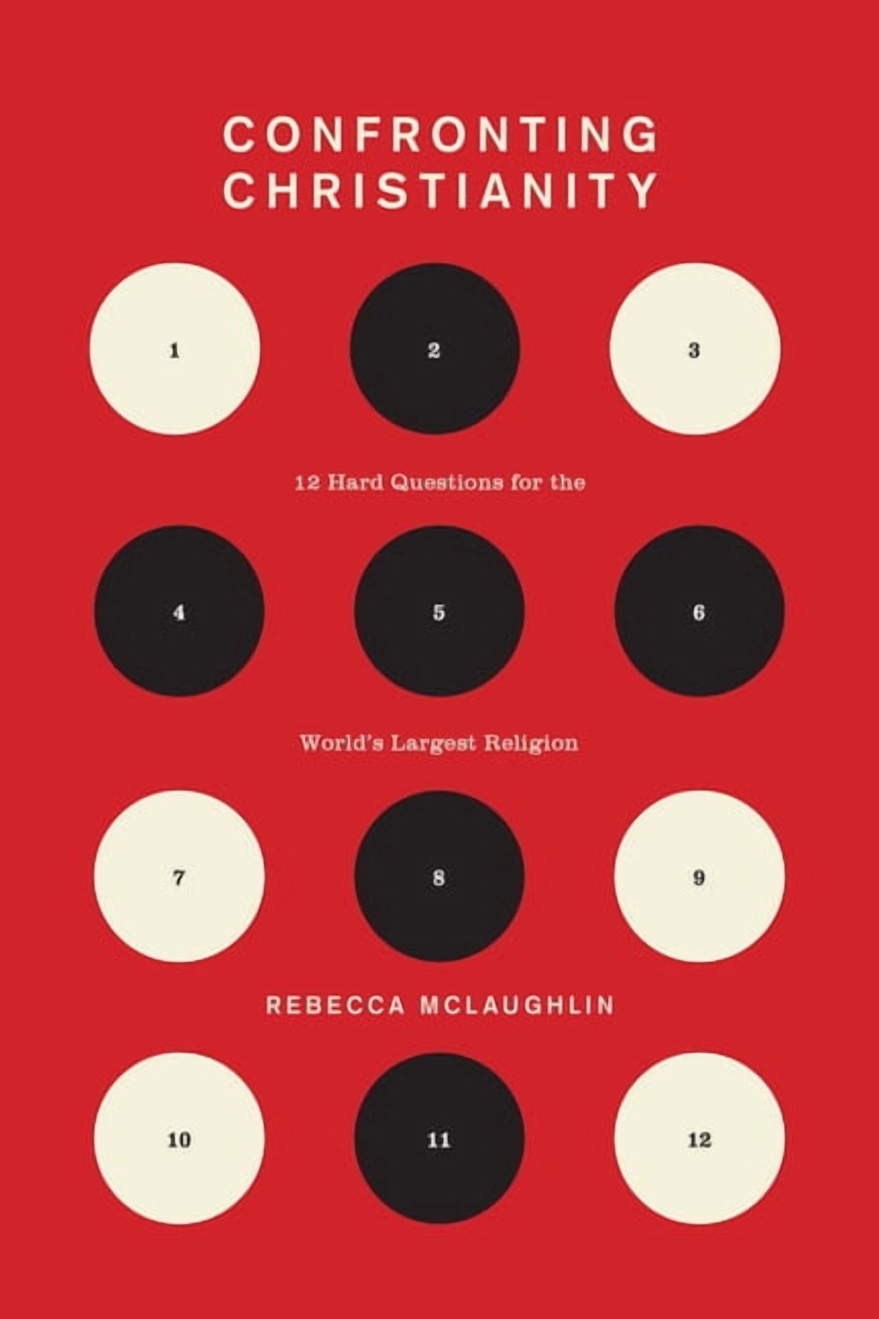 REBECCA MCLAUGHLIN Confronting Christianity: 12 Hard Questions for the World's Largest Religion, (Hardcover)