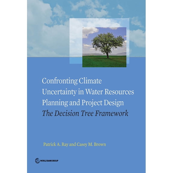Confronting Climate Uncertainty in Water Resources Planning and Project Design: The Decision Tree Framework, (Paperback)