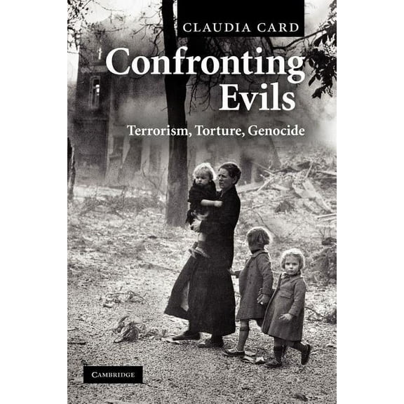 Confronting Evils: Terrorism, Torture, Genocide, (Paperback)