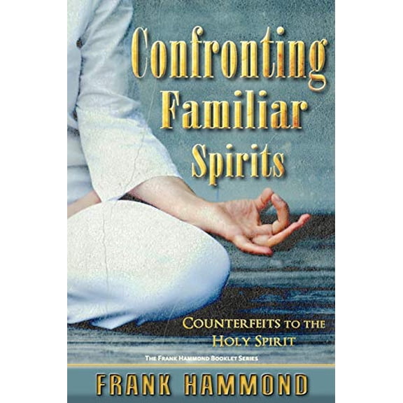 Pre-Owned Confronting Familiar Spirits: Counterfeits to the Holy Spirit (Paperback) 0892280174 9780892280179