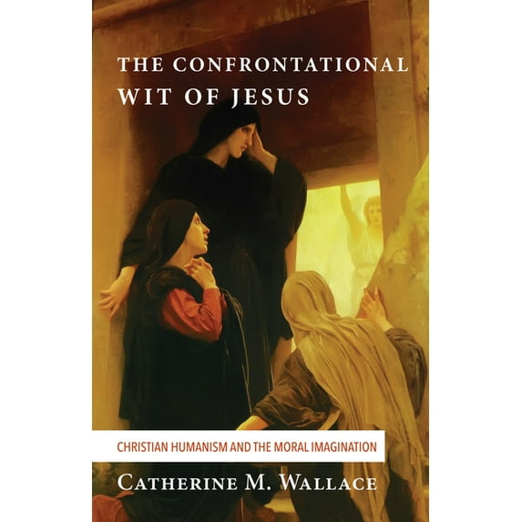 Confronting Fundamentalism: The Confrontational Wit of Jesus (Hardcover)