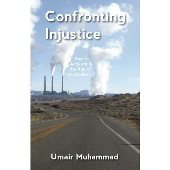 Confronting Injustice: Social Activism in the Age of Individualism, (Paperback)