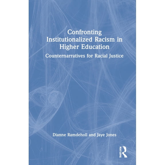 Confronting Institutionalized Racism in Higher Education: Counternarratives for Racial Justice, (Hardcover)