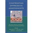 thumbnail image 1 of Confronting Oppressive Assessments: How Parents, Educators, and Policymakers Are Rethinking Current Educational Reforms, (Paperback), 1 of 1