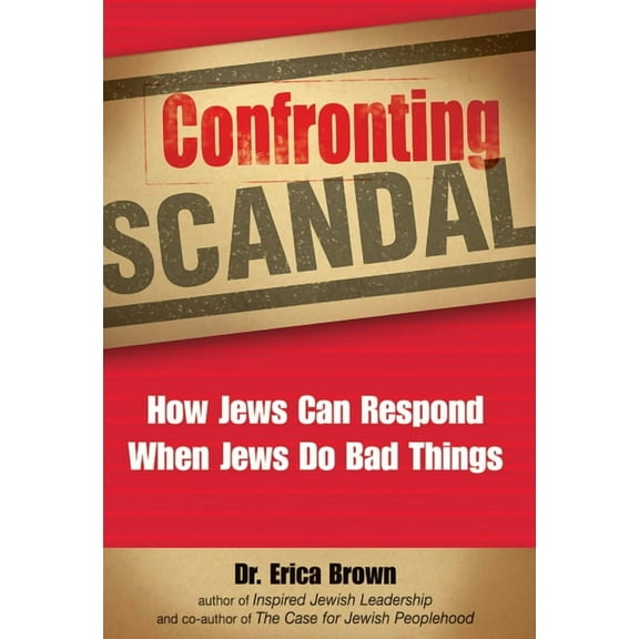 Confronting Scandal: How Jews Can Respond When Jews Do Bad Things, (Hardcover)