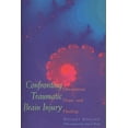 thumbnail image 1 of Confronting Traumatic Brain Injury : Devastation, Hope, and Healing (Paperback), 1 of 1