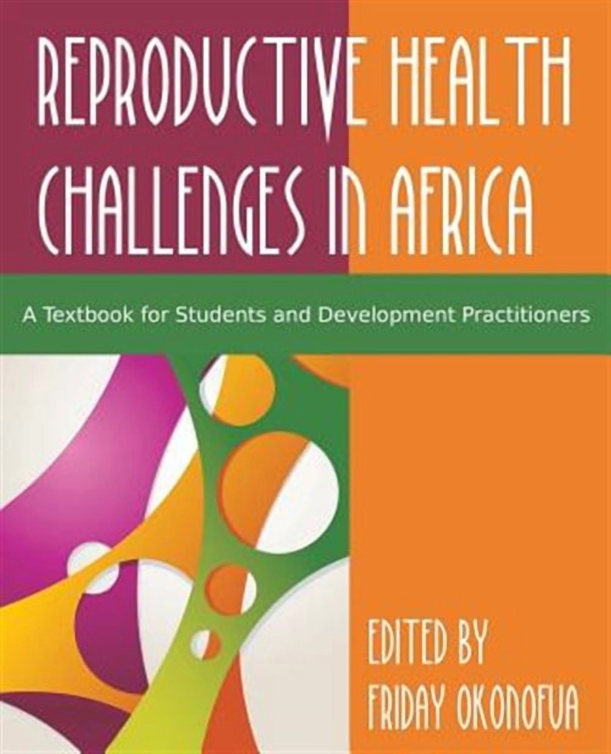 Confronting the Challenge of Reproductive Health in Africa: A Textbook ...