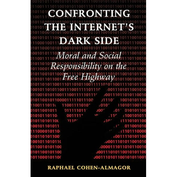 Confronting the Internet's Dark Side: Moral and Social Responsibility on the Free Highway, (Paperback)
