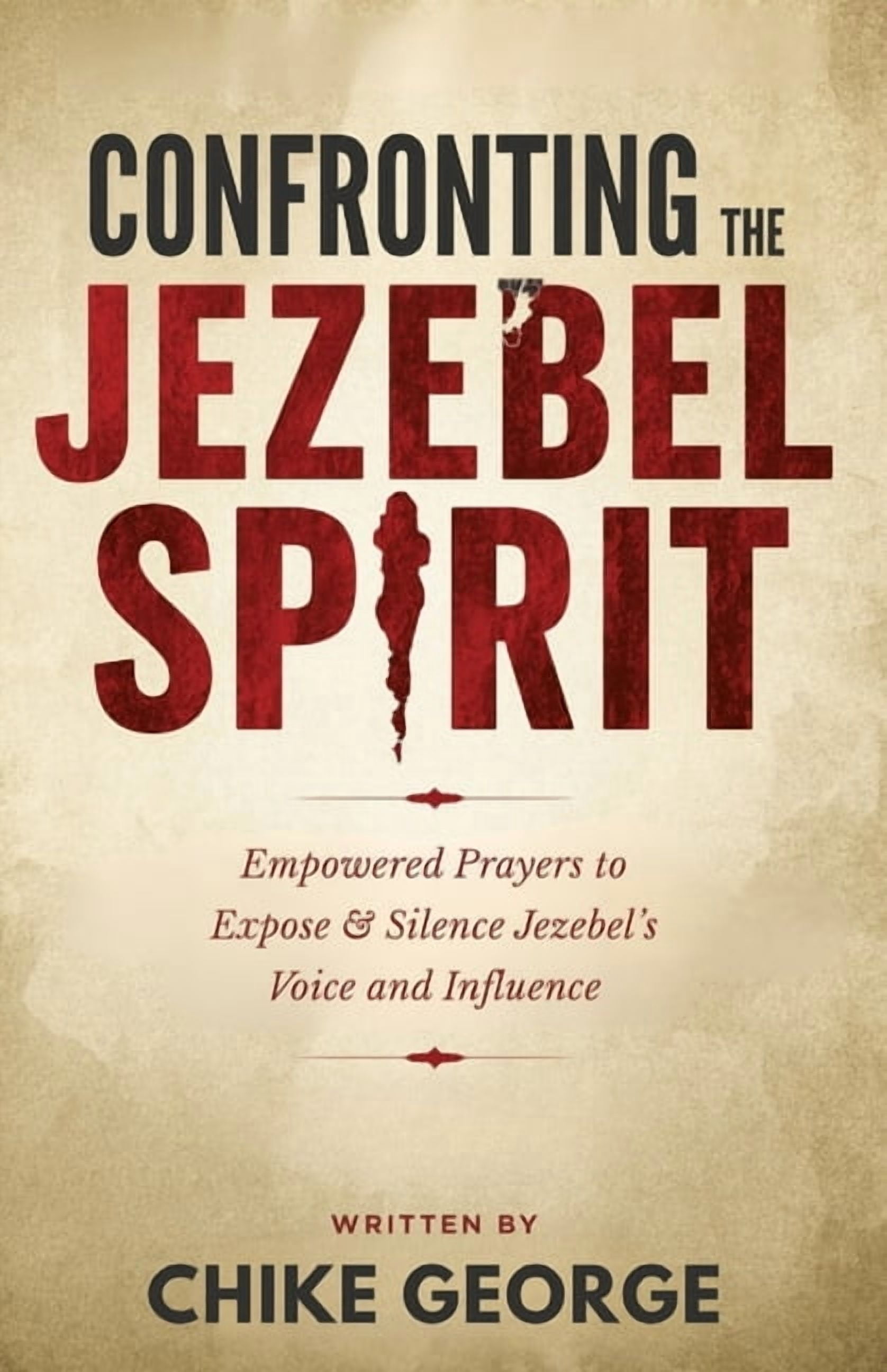 Household Deliverance, Family Warfare an Confronting the Jezebel Spirit: Empowered Prayers to Expose and silence Jezebel's voice and Influence, (Paperback)