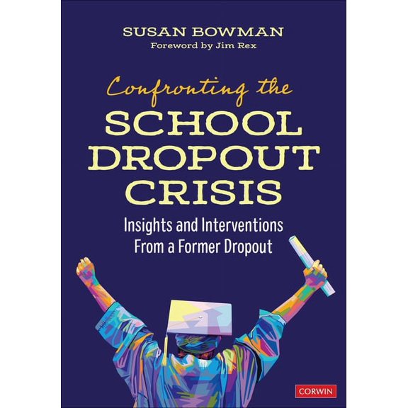 Confronting the School Dropout Crisis: Insights and Interventions from a Former Dropout, (Paperback)