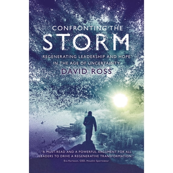 Pre-Owned Confronting the Storm: Regenerating Leadership and Hope in the Age of Uncertainty (Paperback) 1637422962 9781637422960