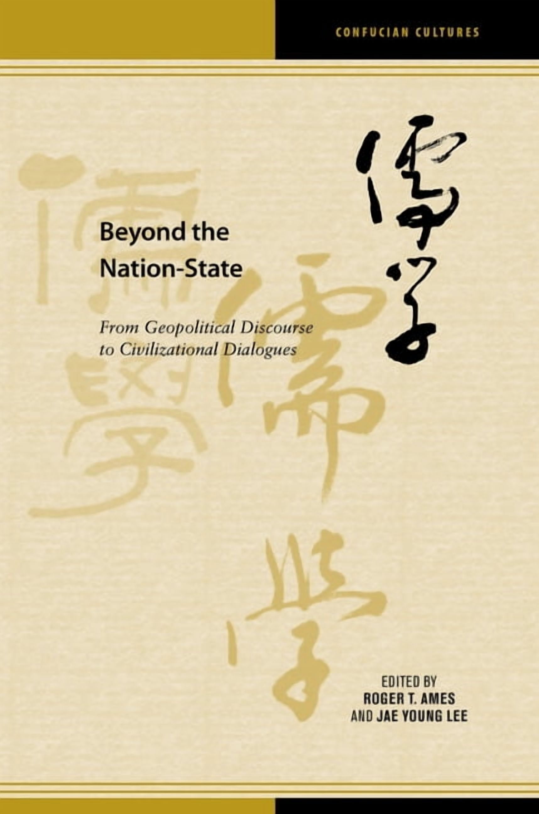 Confucian Cultures Beyond the Nation-State: From Geopolitical Discourse to Civilizational Dialogues, (Hardcover)