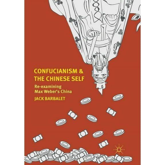 Confucianism and the Chinese Self: Re-Examining Max Weber's China, (Paperback)