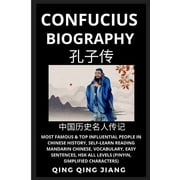 Biography Most Famous People in Chinese Confucius Biography Most Famous & Top Influential People in Chinese History Part 1, Self-Learn Reading Mandarin C, Book 1, Paperback