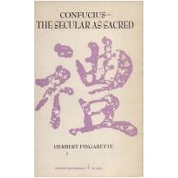 Pre-Owned Confucius: The Secular As Sacred (Harper Torchbooks, TB 1682) (Paperback) 0061316822 9780061316821
