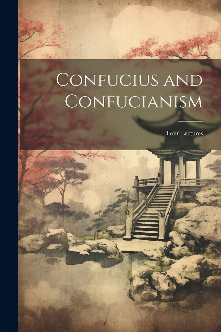 Confucius And Confucianism Four Lectures Walmart Confucius And Confucianism Four Lectures Walmart