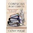 thumbnail image 1 of Confucius in My Cubicle: Practical Wisdom for the Leader in All of Us (Paperback), 1 of 1