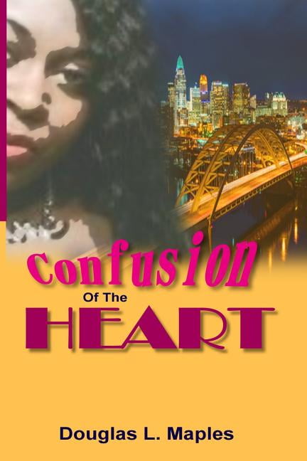 Confusion Of The Heart (Paperback) by Douglas L Maples
