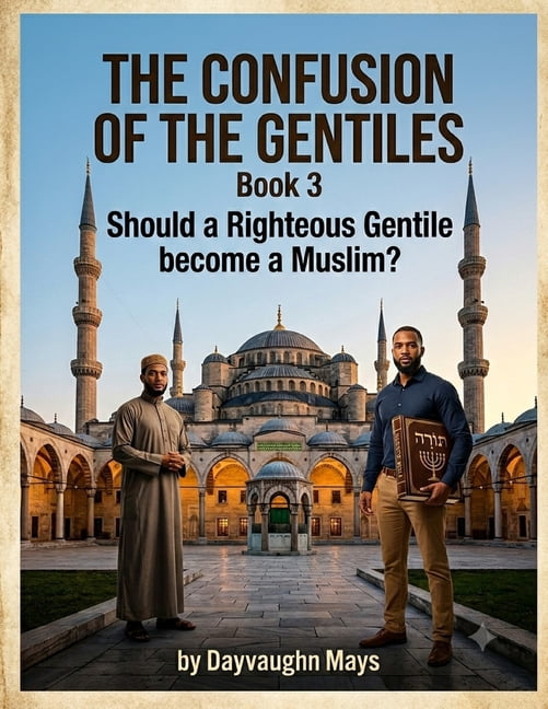 Confusion of the Gentiles Confusion of the Gentiles Book 3 Islam and the Laws of Noah: Should a Righteous Gentile become a Muslim?, (Paperback)