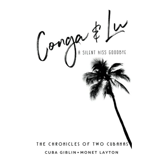 Conga & Lu: The Chronicles of Two Cubanas, (Hardcover)