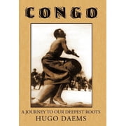 Congo A Journey to Our Deepest Roots, Hardcover