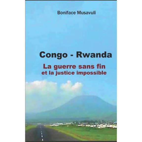 Congo - Rwanda: La guerre sans fin et la justice impossible, (Paperback)